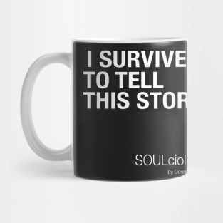 I SURVIVED TO TELL THIS STORY Mug